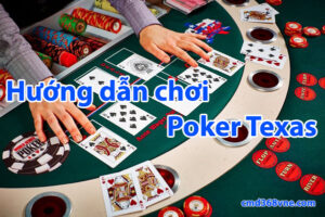 hướng dẫn chơi poker texas cmd368